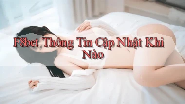 f8bet thông tin cập nhật khi nào