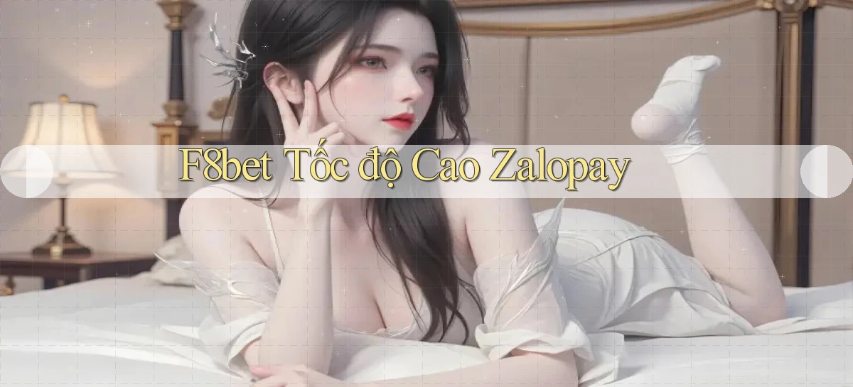 f8bet tốc độ cao zalopay