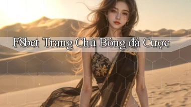 f8bet  trang chủ bóng đá cược
