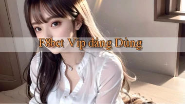 f8bet vip đáng dùng