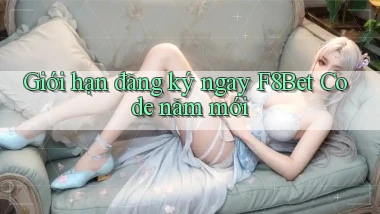 giới hạn đăng ký ngay f8bet code năm mới