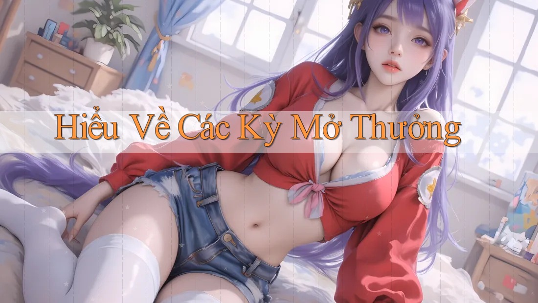 Hiểu Về Các Kỳ Mở Thưởng