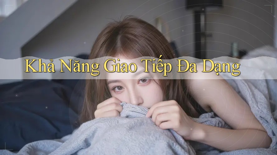 Khả Năng Giao Tiếp Đa Dạng