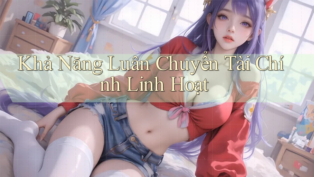 Khả Năng Luân Chuyển Tài Chính Linh Hoạt