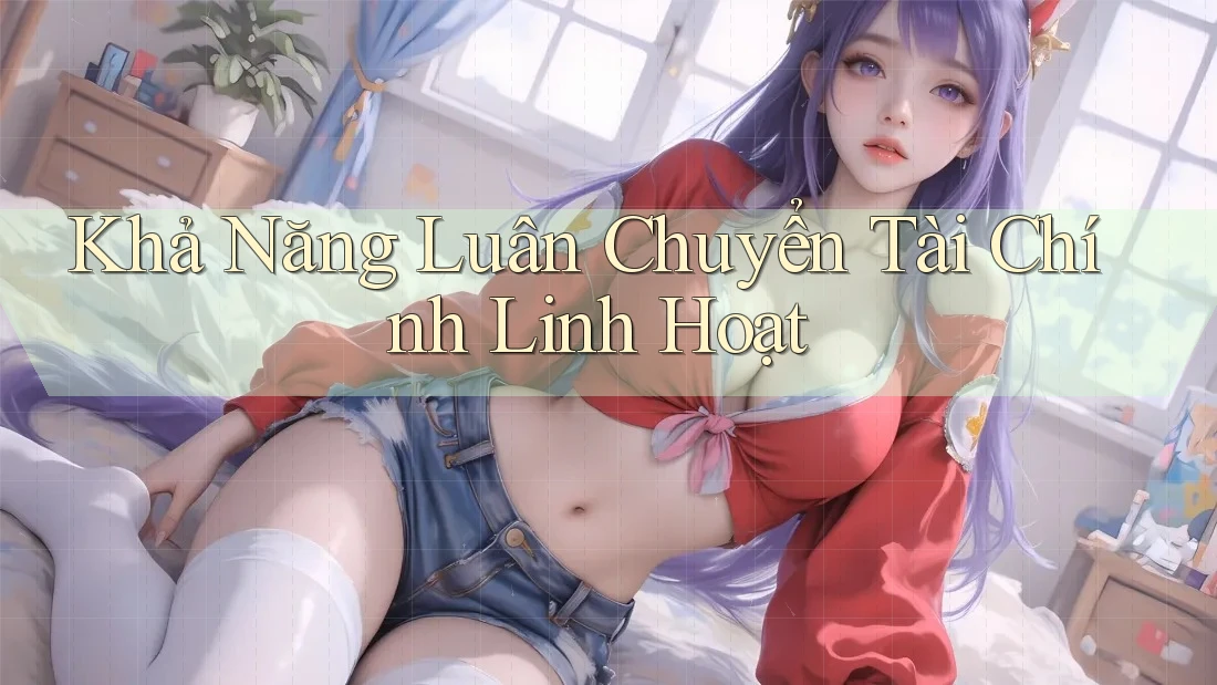 Khả Năng Luân Chuyển Tài Chính Linh Hoạt