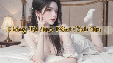 không tải được f8bet cách sửa