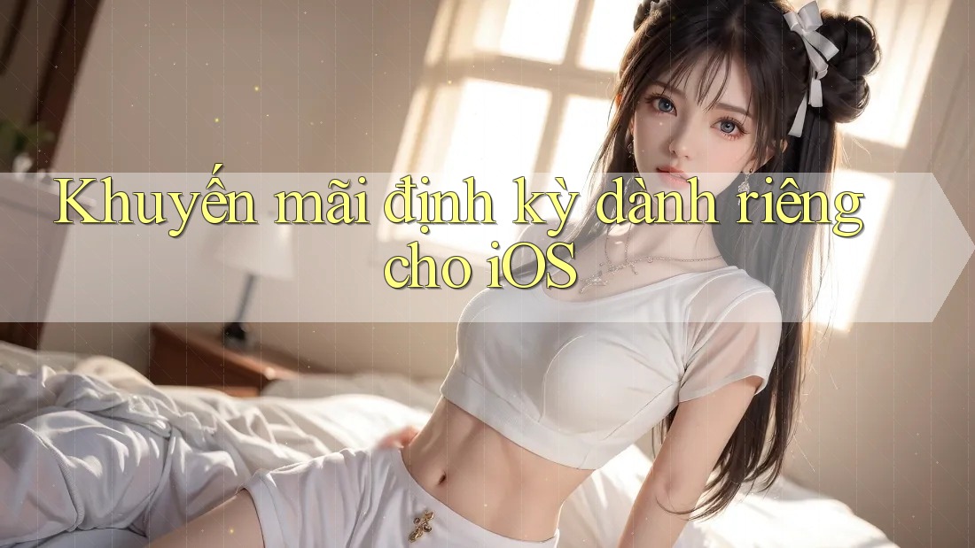 Khuyến mãi định kỳ dành riêng cho iOS