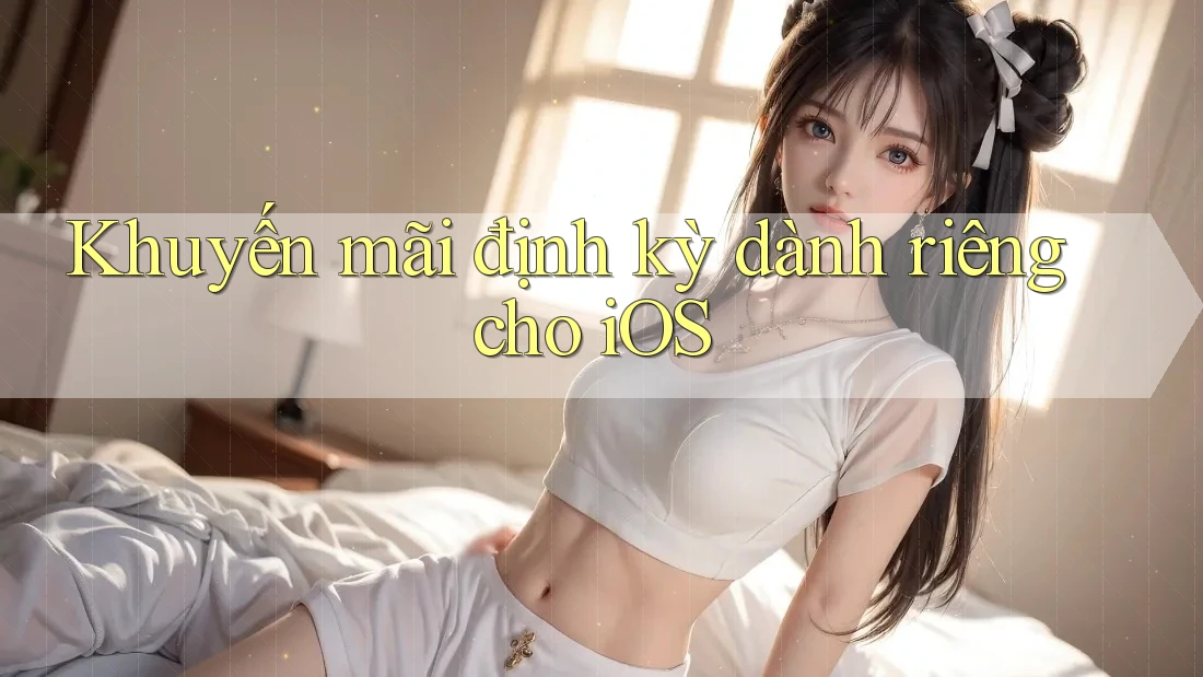 Khuyến mãi định kỳ dành riêng cho iOS