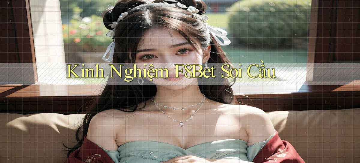 kinh nghiệm f8bet soi cầu
