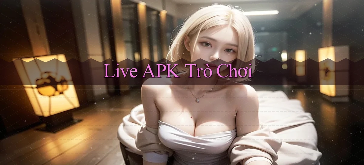 Live APK trò chơi