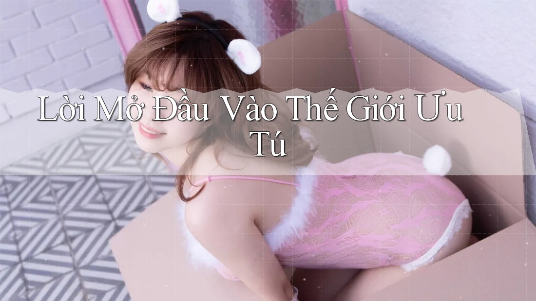 Lời Mở Đầu Vào Thế Giới Ưu Tú Lời Mở Đầu Vào Thế Giới Ưu Tú