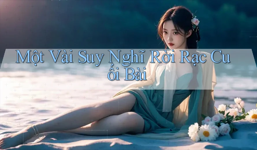 Một Vài Suy Nghĩ Rời Rạc Cuối Bài