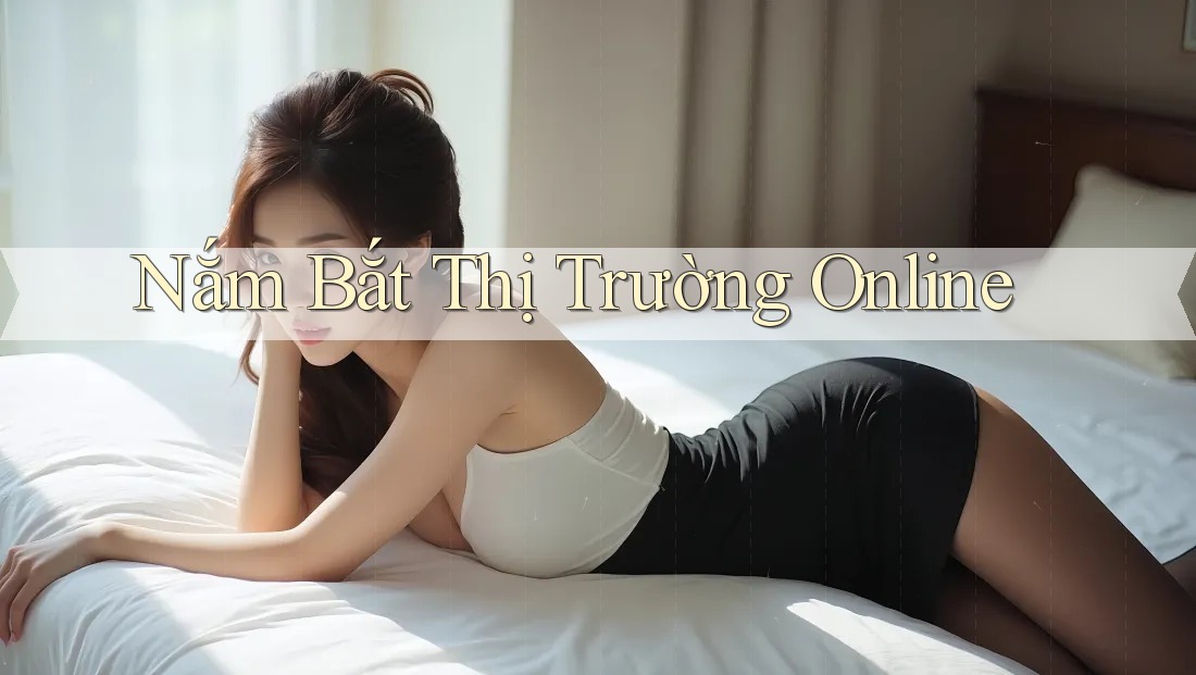 Nắm Bắt Thị Trường Online