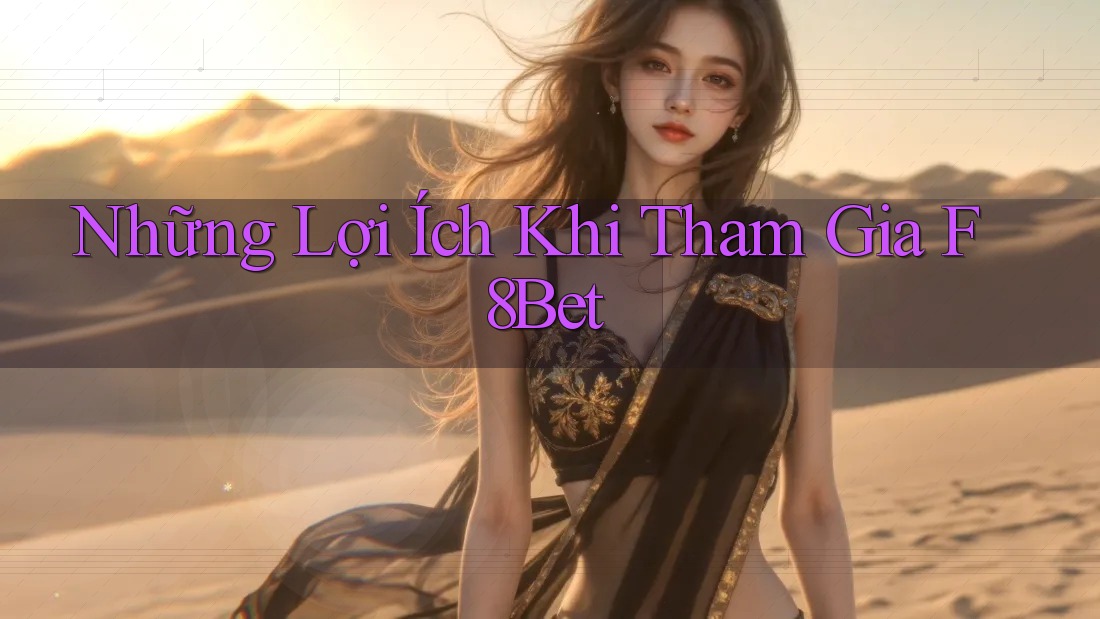 Những Lợi Ích Khi Tham Gia F8Bet