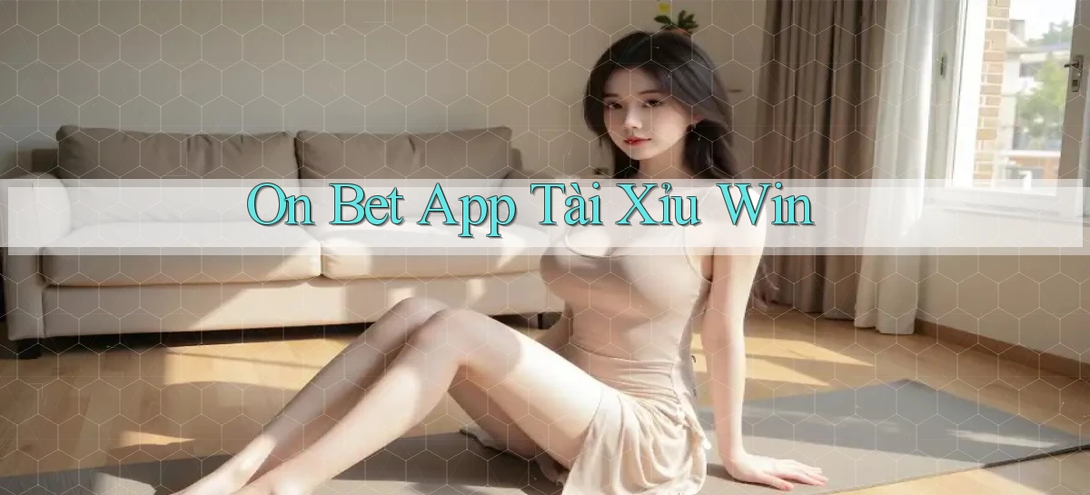 on bet app tài xỉu win