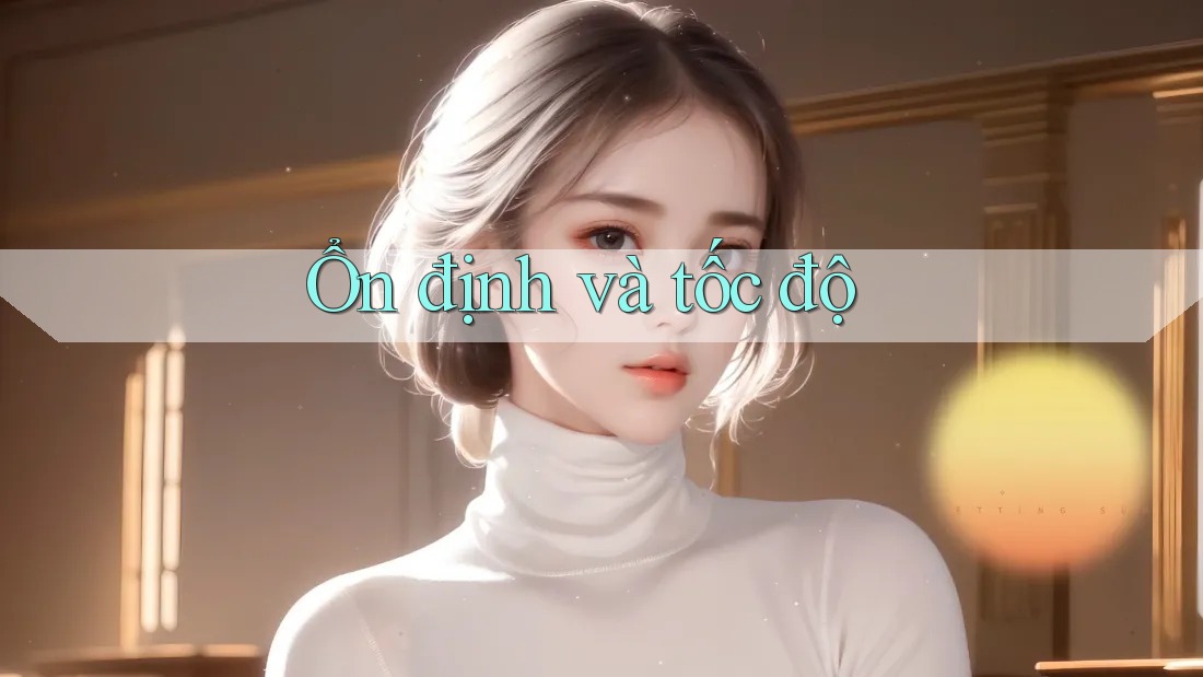 Ổn định và tốc độ