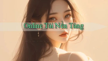 Online Tải nền tảng