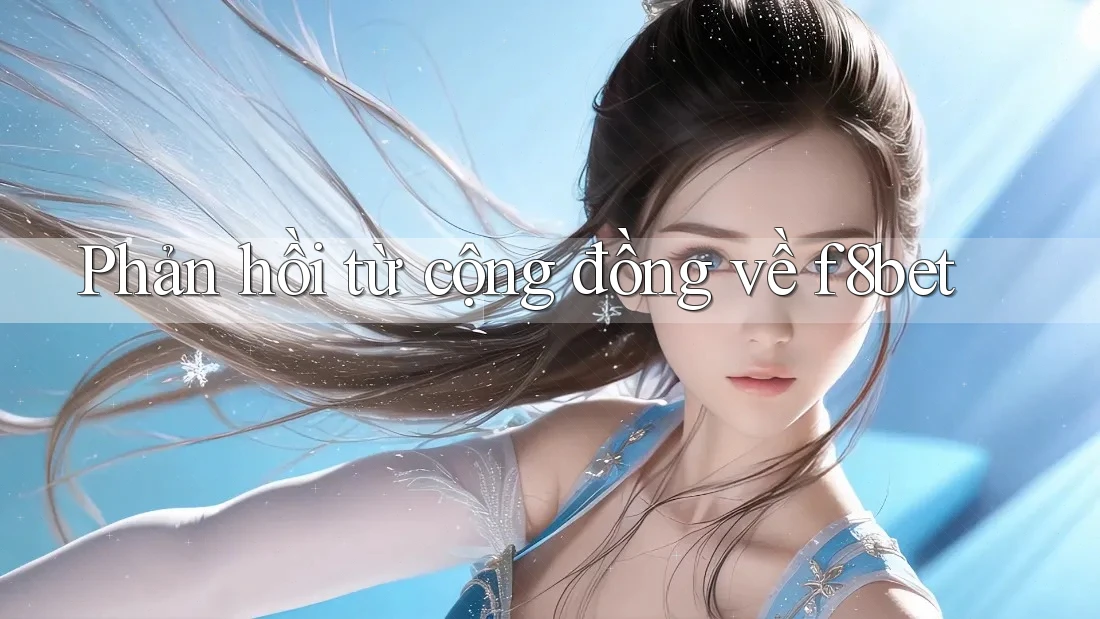 Phản hồi từ cộng đồng về f8bet