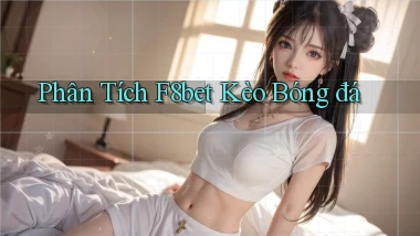 phân tích f8bet kèo bóng đá