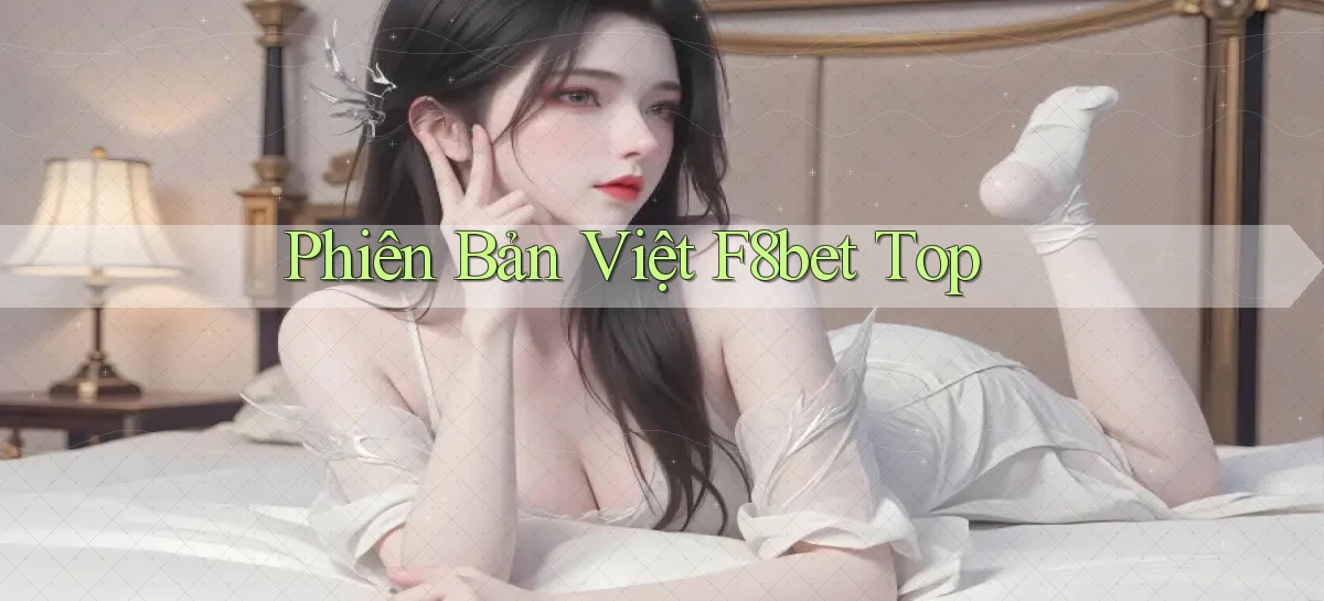 phiên bản việt f8bet top