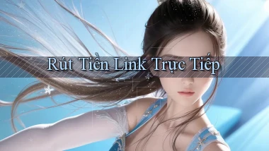 Rút tiền Link trực tiếp