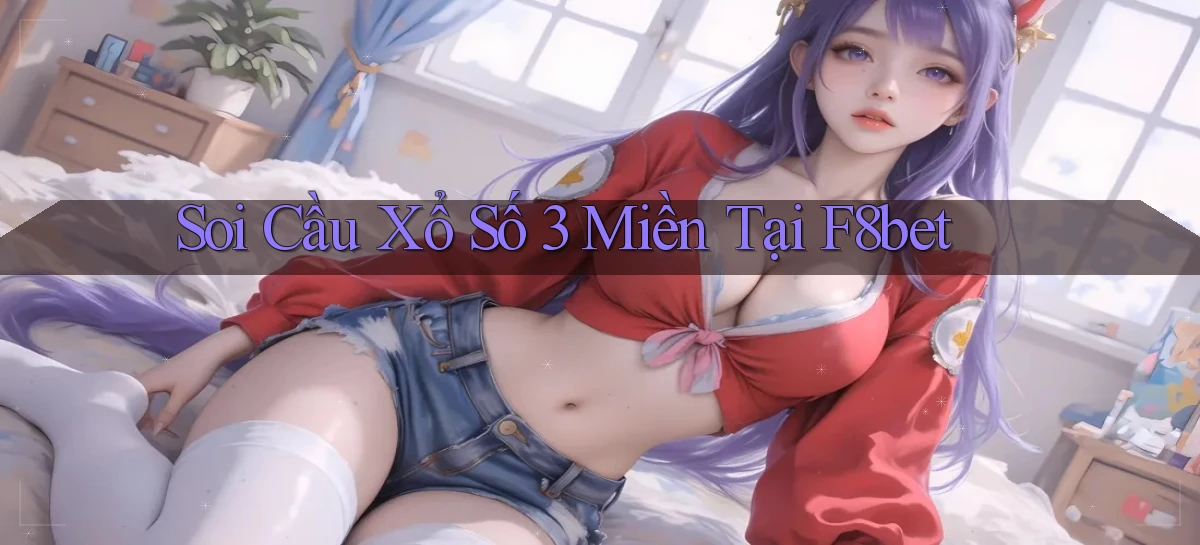 soi cầu xổ số 3 miền tại f8bet