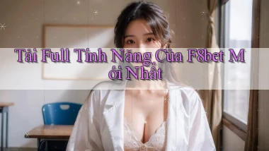 tải full tính năng của f8bet mới nhất