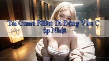 tải game f8bet di động vừa cập nhật