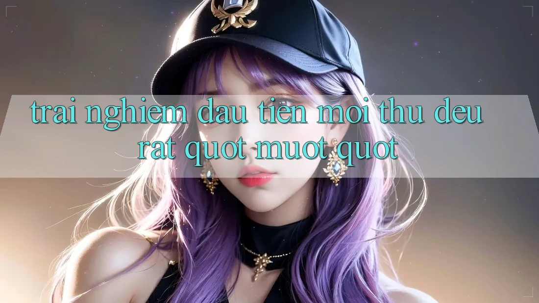 Trải Nghiệm Đầu Tiên: Mọi Thứ Đều Rất. . . " Mượt"