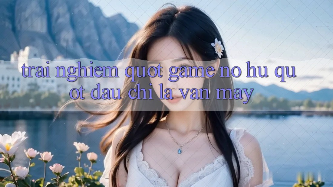 Trải Nghiệm " Game Nổ Hũ" - Đâu Chỉ Là Vận May?