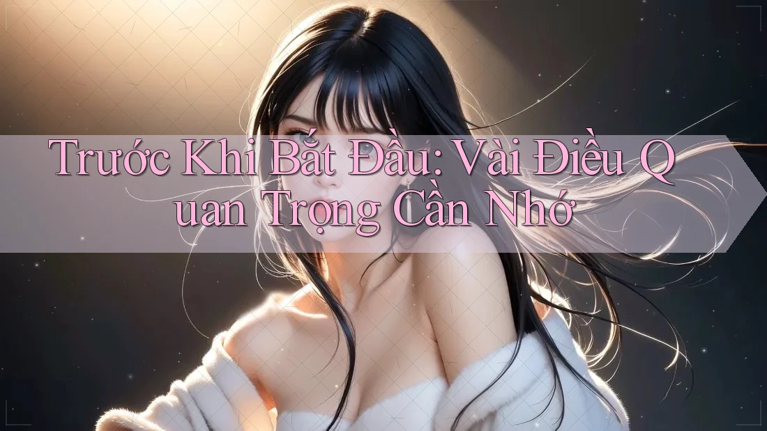 Trước Khi Bắt Đầu: Vài Điều Quan Trọng Cần Nhớ