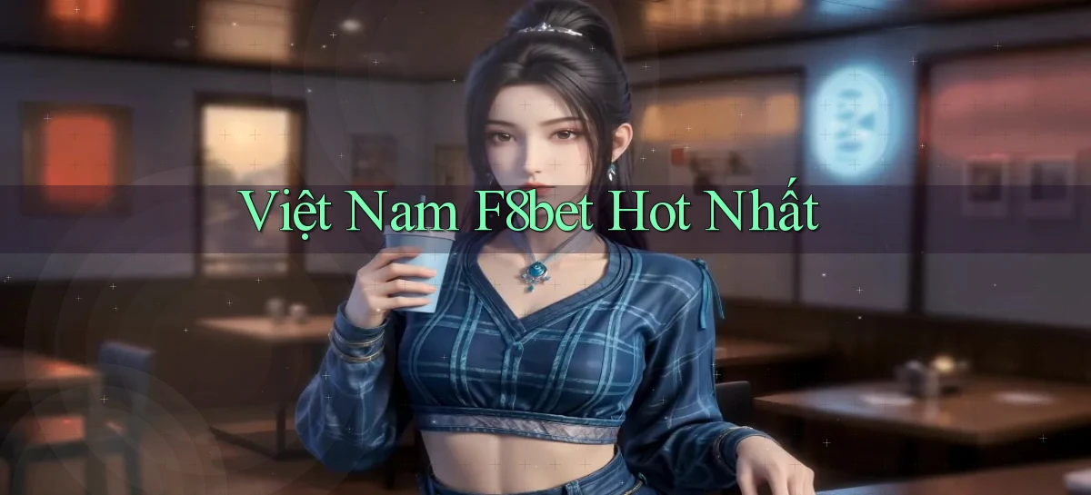 việt nam f8bet hot nhất