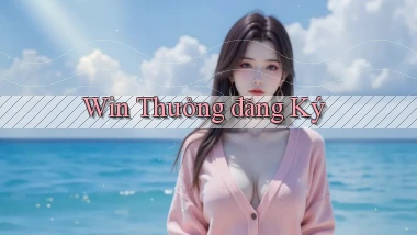 win Thưởng đăng ký