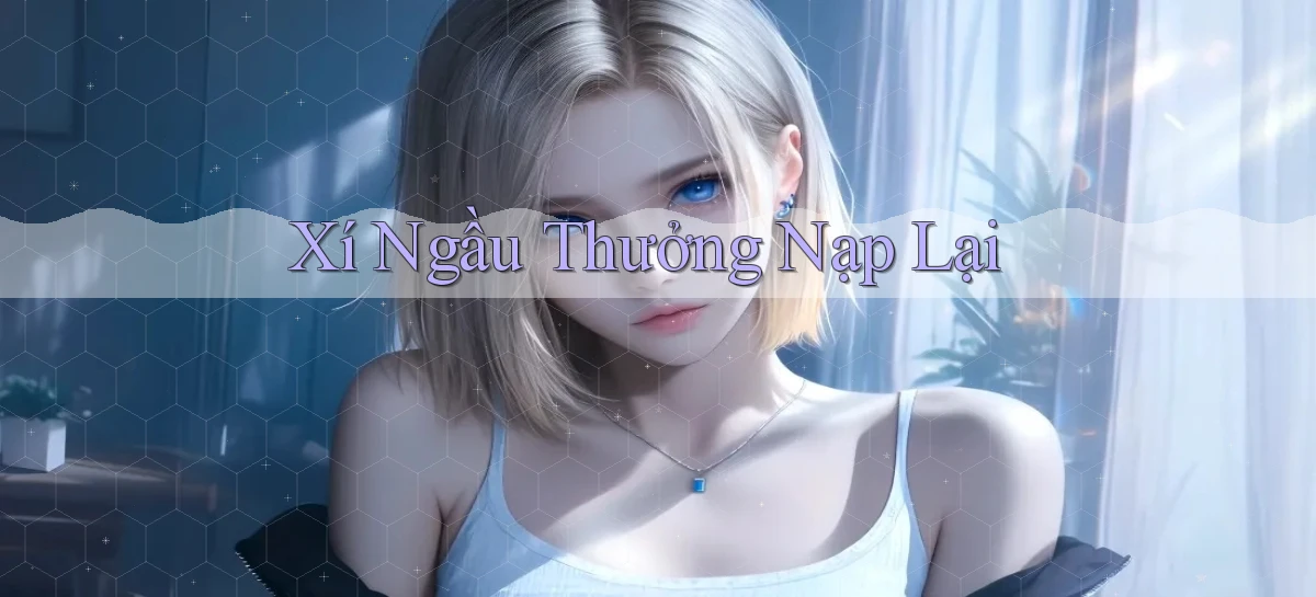 Xí ngầu Thưởng nạp lại
